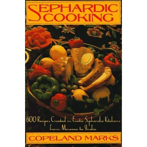 Sephradic cooking: 600 recipes created in exotic sephardic kitchens fron Morocco to India